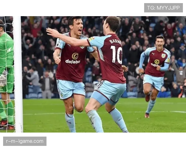 伯恩利中路渗透战术助力球队状态回暖，表现稳健受到关注