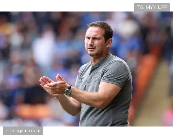 兰帕德执教埃弗顿近期表现稳健 兰帕德执教埃弗顿近期表现稳健